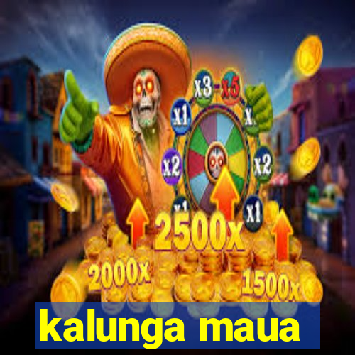 kalunga maua